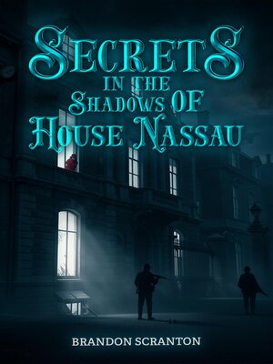 cover image of Secrets in the Shadows of House Nassau